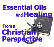 Essential Oils and Healing From a Christian Perspective